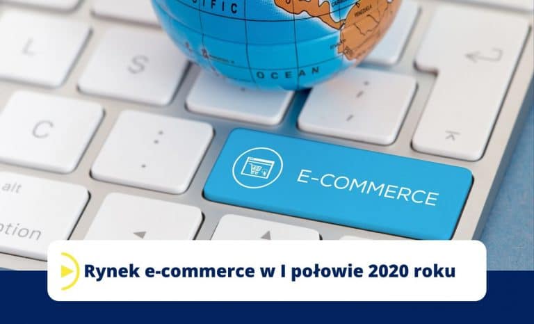 Rynek e-commerce w I połowie 2020 roku